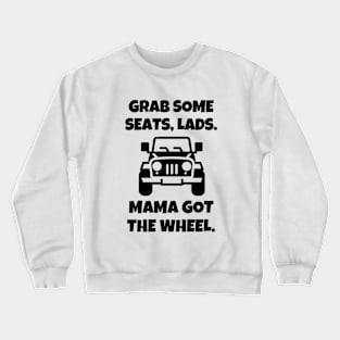 Mama got the wheel. Crewneck Sweatshirt